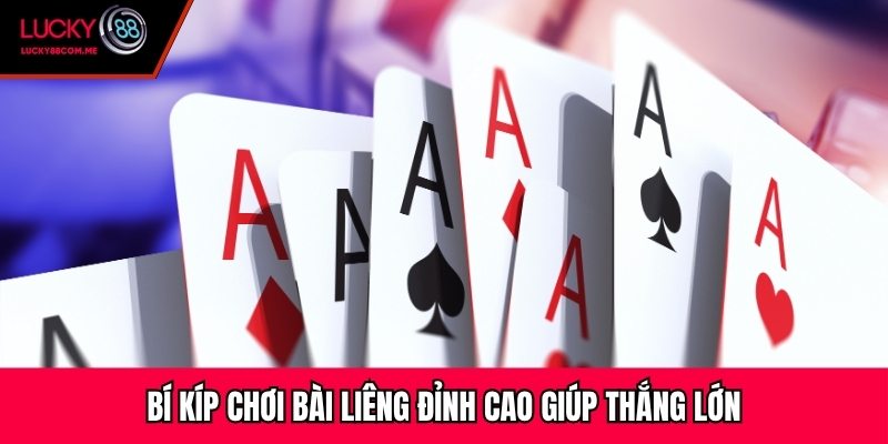 Bí kíp chơi bài liêng đỉnh cao giúp thắng lớn