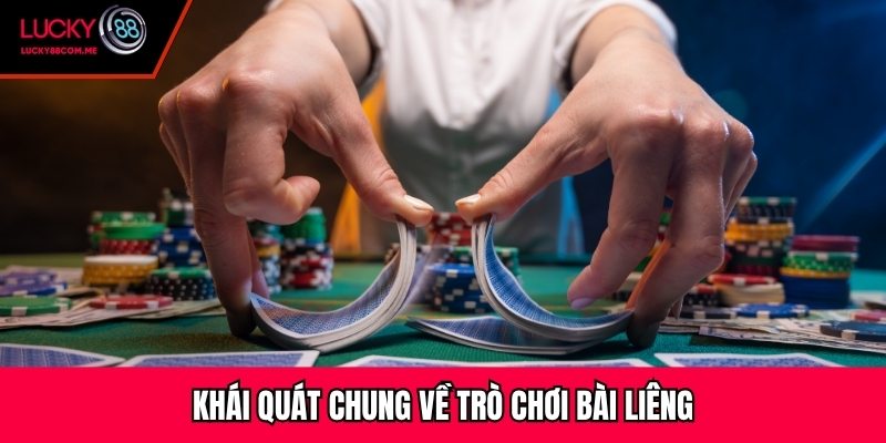Khái quát chung về trò chơi bài liêng