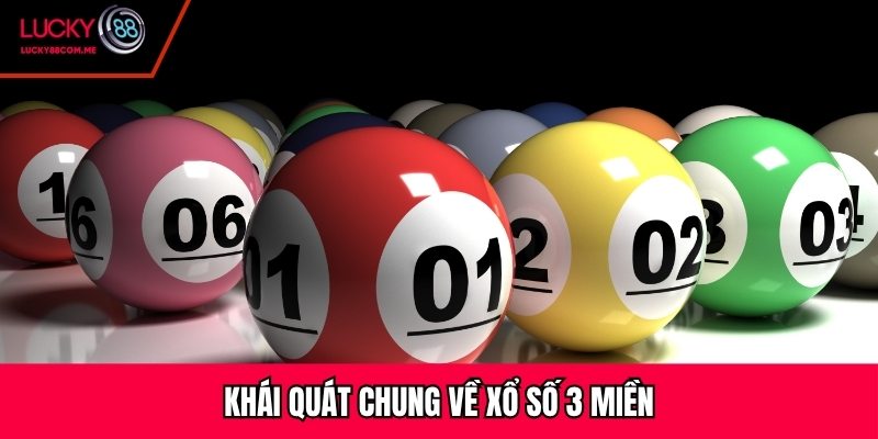 Khái quát chung về xổ số 3 miền