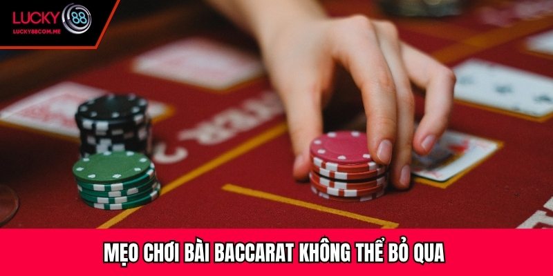 Mẹo chơi bài Baccarat không thể bỏ qua