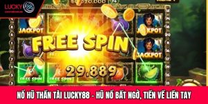 Nổ Hũ Thần Tài Lucky88 - Hũ Nổ Bất Ngờ, Tiền Về Liền Tay