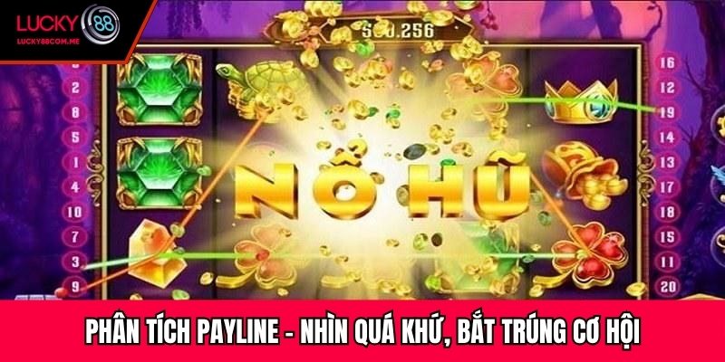 Phân tích payline – Nhìn quá khứ, bắt trúng cơ hội