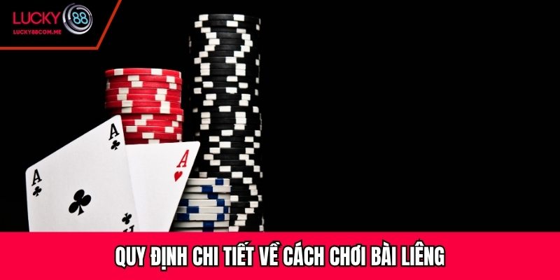 Quy định chi tiết về cách chơi bài liêng