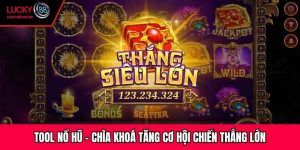 Tool Nổ Hũ – Chìa Khoá Tăng Cơ Hội Chiến Thắng Lớn
